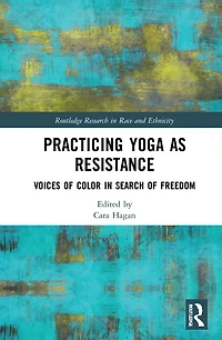Practicing Yoga as Resistance: Voices of Color Search Freedom