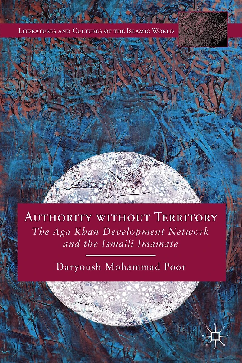 Authority without Territory: the Aga Khan Development Network and Ismaili Imamate
