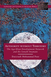 Authority without Territory: the Aga Khan Development Network and Ismaili Imamate