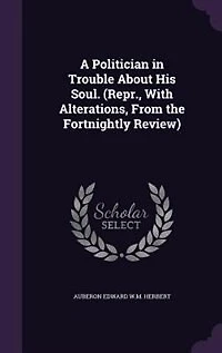A Politician Trouble About His Soul (Classic Reprint)