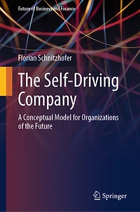 the Self-Driving Company: A Conceptual Model for Organizations of Future