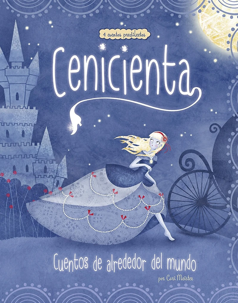 Cenicienta: 4 cuentos predilectos de alrededor del mundo (Cinderella Stories Around the World: Beloved Tales):
