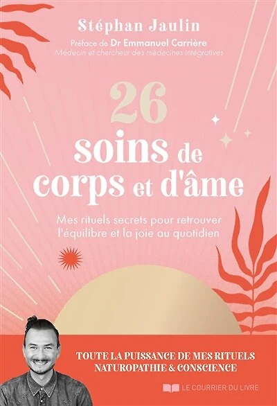 26 soins de corps et d'âme: rituels ancestraux neurosciences au service votre jeunesse