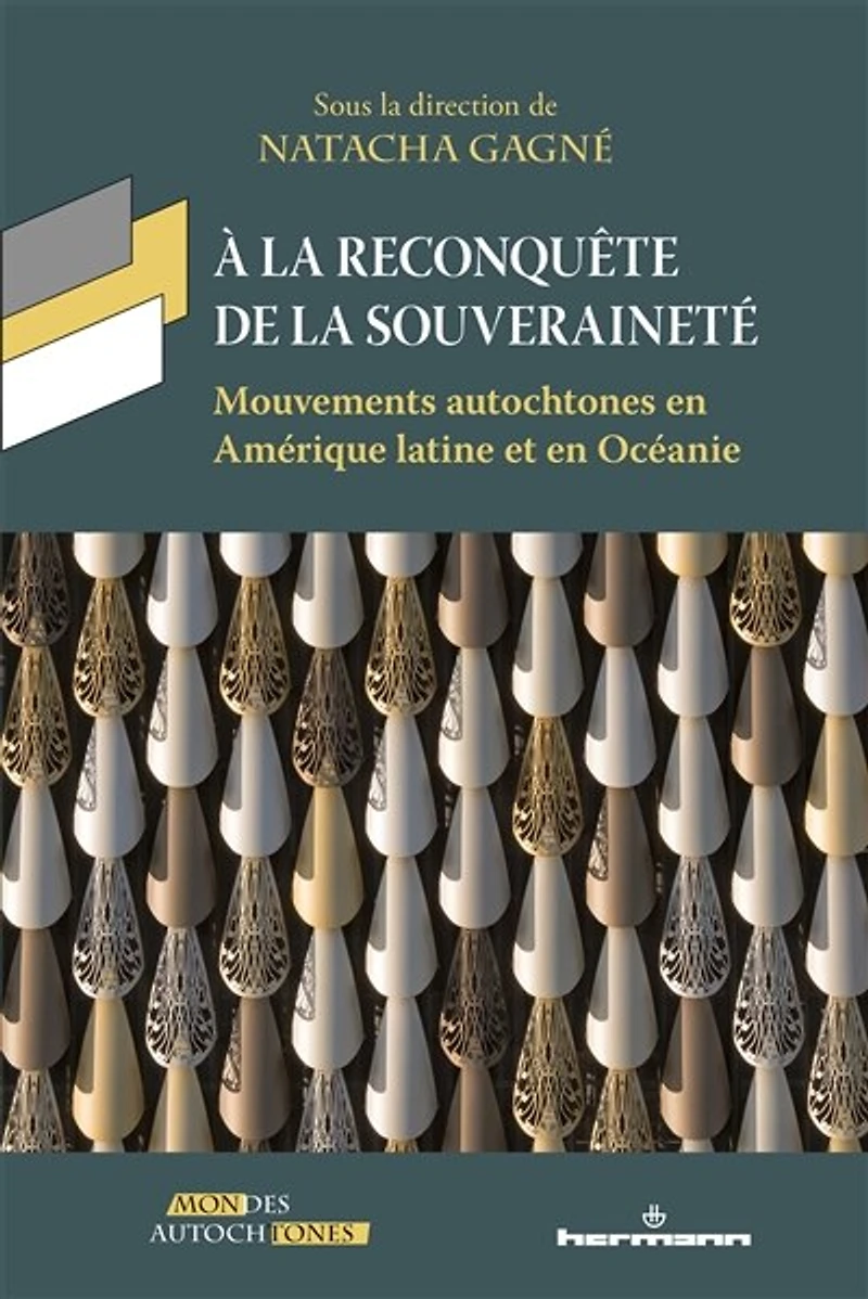 A la reconquête de la souveraineté: mouvements autochtones en Amérique latine et en Océanie