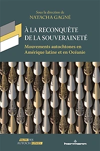 A la reconquête de la souveraineté: mouvements autochtones en Amérique latine et en Océanie