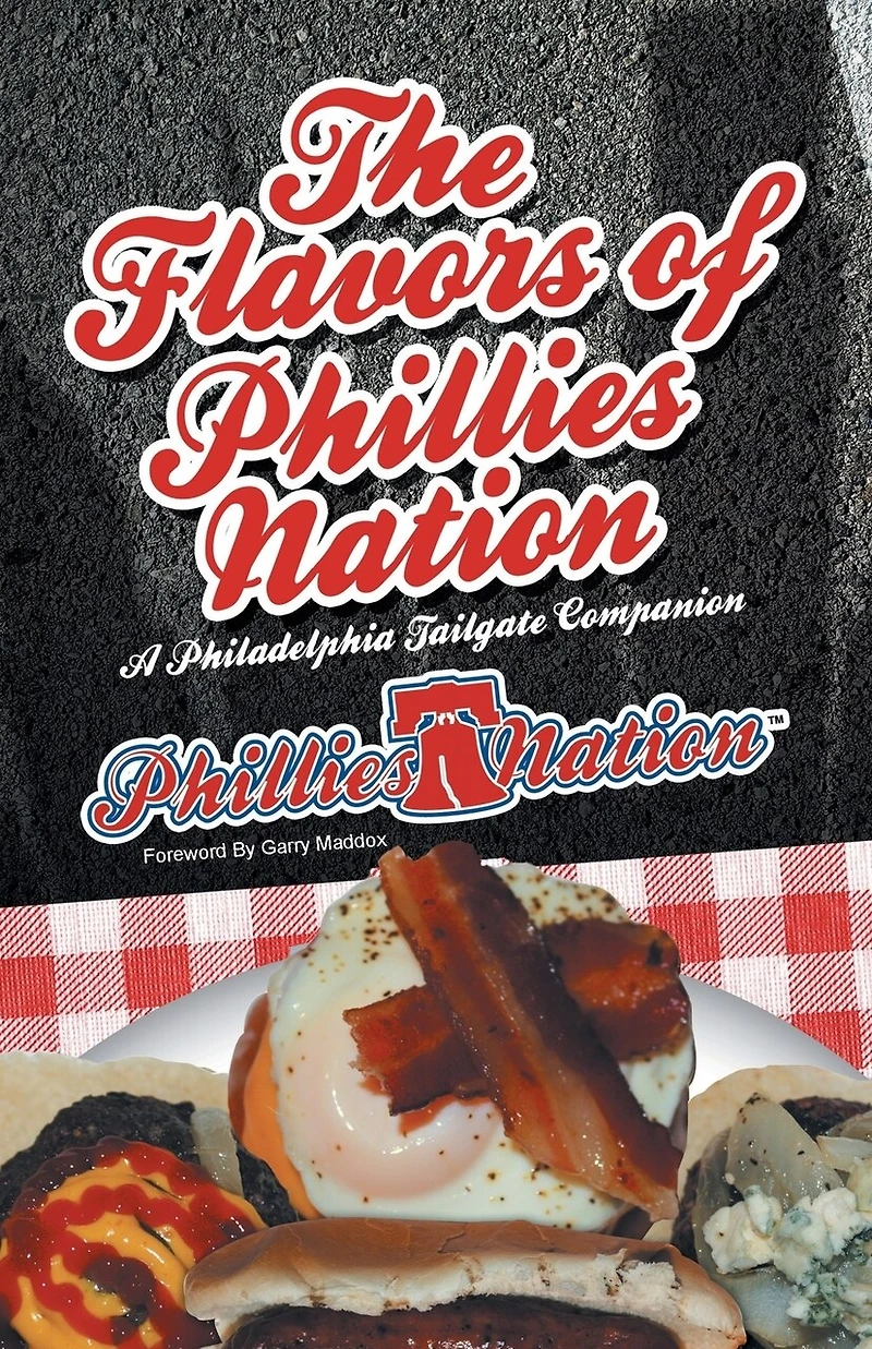 The Flavors of Phillies Nation: A Philadelphia Tailgate Companion