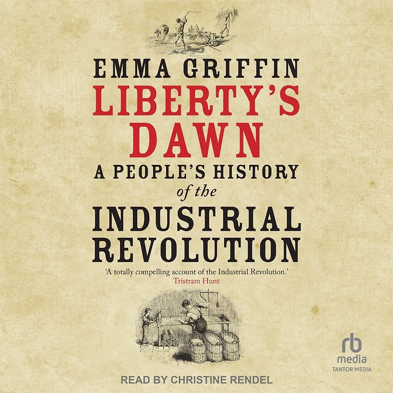 Liberty's Dawn: A People's History of the Industrial Revolution