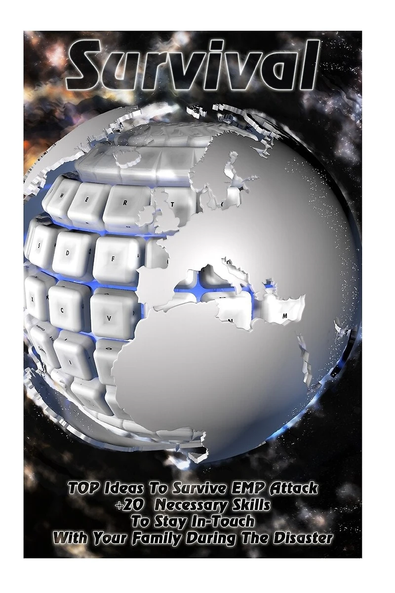 Survival: TOP Ideas To Survive EMP Attack + 20 Necessary Skills To Stay In-Touch With Your Family During The Disaster: Survival Book, An EMP Attack Survival, Survival Strategies)