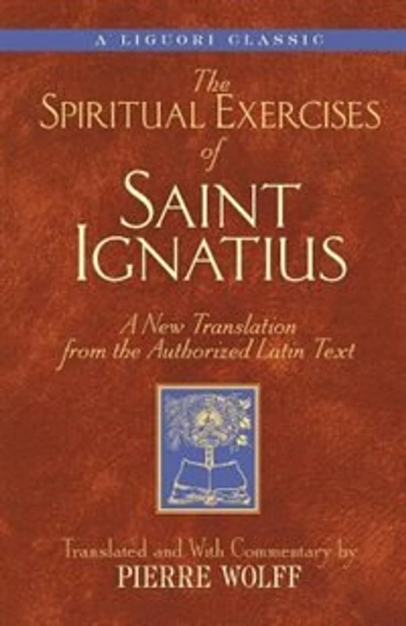 the Spiritual Exercises of Saint Ignatius: A New Translation from Authorized Latin Text