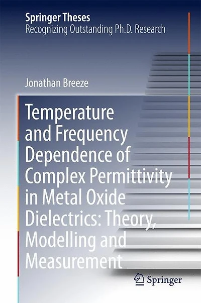 Temperature And Frequency Dependence Of Complex Permittivity Metal Oxide Dielectrics: Theory, Modelling Measurement