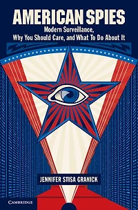 American Spies: Modern Surveillance, Why You Should Care, And What To Do About It