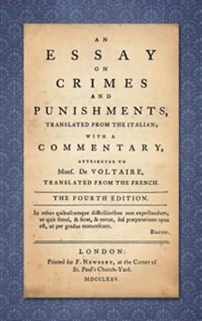 An Essay on Crimes and Punishments: Translated from the Italian; With a Commentary Attributed to Mons. De Voltaire, Translated from the French (1775)