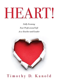 HEART! Fully Forming Your Professional Life as a Teacher and Leader