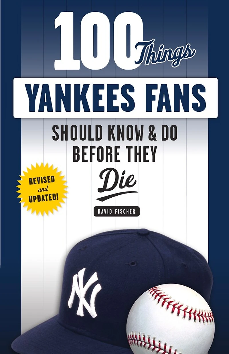 100 Things Yankees Fans Should Know & Do Before They Die