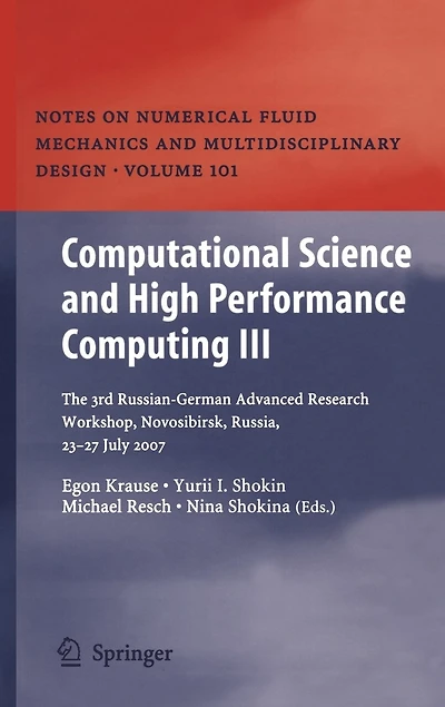 Computational Science and High Performance Computing III: The 3rd Russian-German Advanced Research Workshop, Novosibirsk, Russia, 23 - 27 July 2007