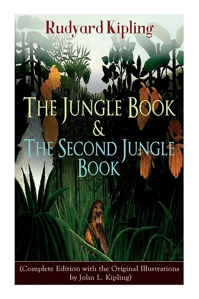 The Jungle Book & The Second Jungle Book: (Complete Edition with the Original Illustrations by John L. Kipling)