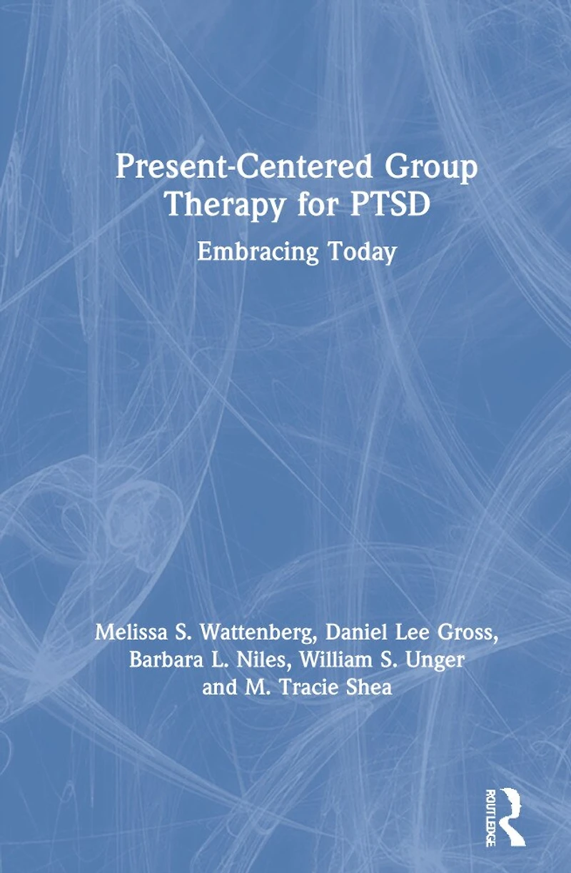 Present-Centered Group Therapy for PTSD: Embracing Today