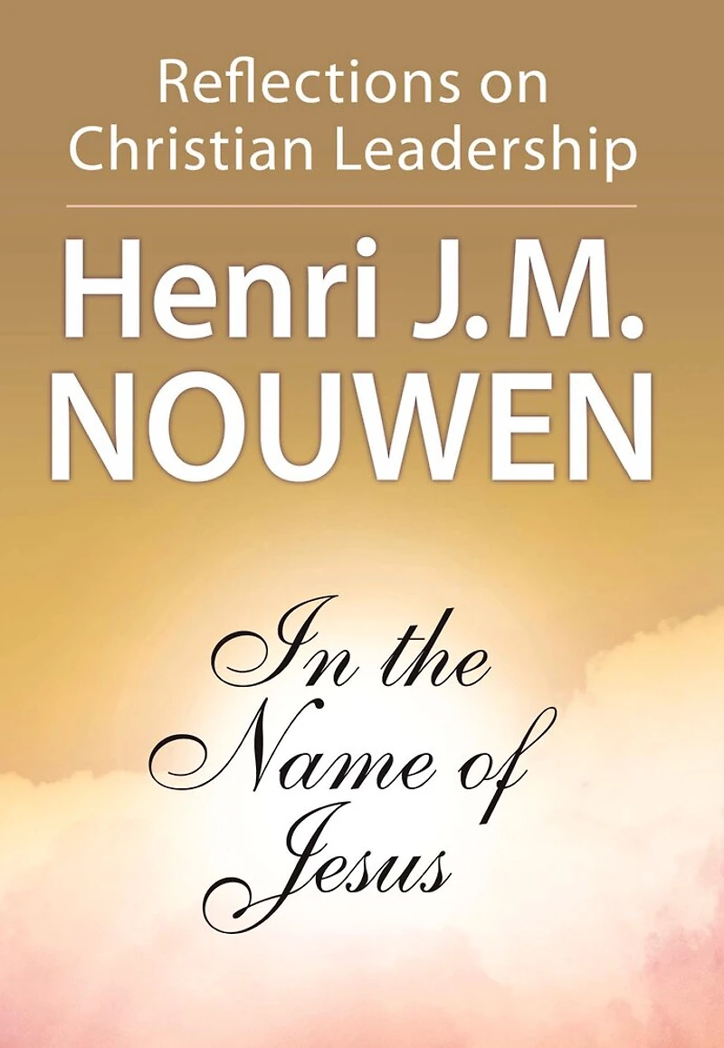 The Name Of Jesus: Reflections on Christian Leadership: Leadership