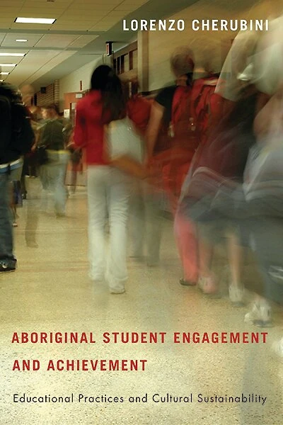 Aboriginal Student Engagement and Achievement: Educational Practices Cultural Sustainability