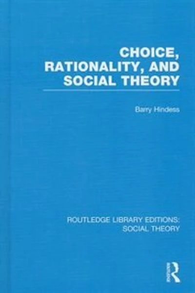 Choice, Rationality and Social Theory (RLE Theory)