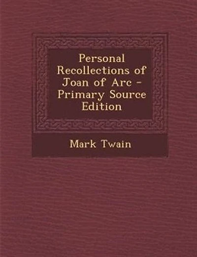 Personal Recollections of Joan of Arc - Primary Source Edition