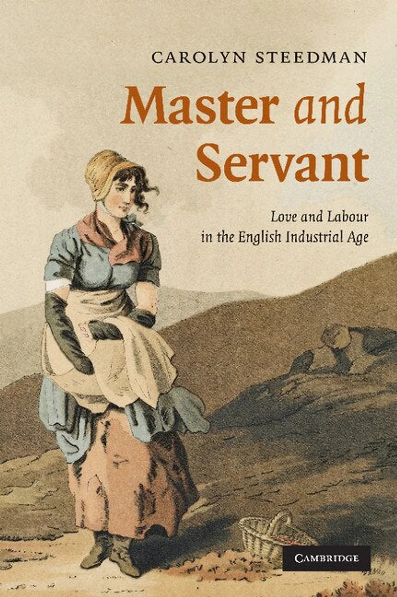 Master and Servant: Love Labour the English Industrial Age