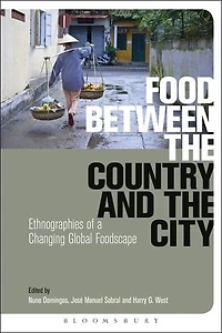 Food Between the Country and City: Ethnographies of a Changing Global Foodscape