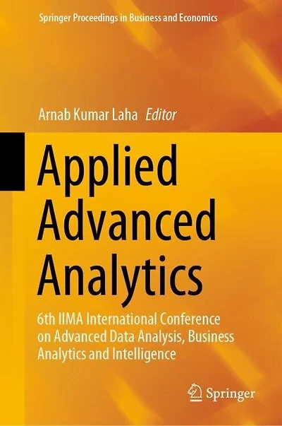 Applied Advanced Analytics: 6th Iima International Conference On Data Analysis, Business Analytics And Intelligence