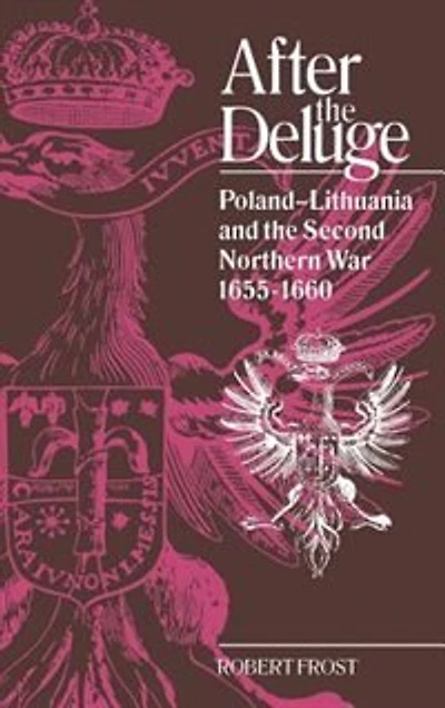 After the Deluge: Poland-Lithuania and Second Northern War, 1655–1660