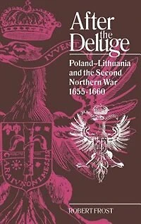 After the Deluge: Poland-Lithuania and Second Northern War, 1655–1660