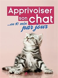 Apprivoiser son chat... en 10 min par jour