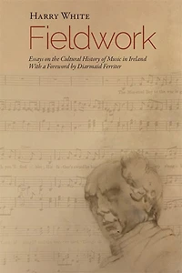 Fieldwork: Essays on  the Cultural History of Music in Ireland