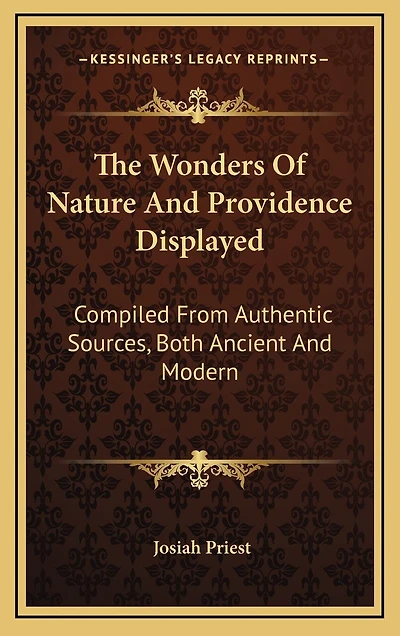 The Wonders Of Nature And Providence Displayed: Compiled From Authentic Sources, Both Ancient And Modern