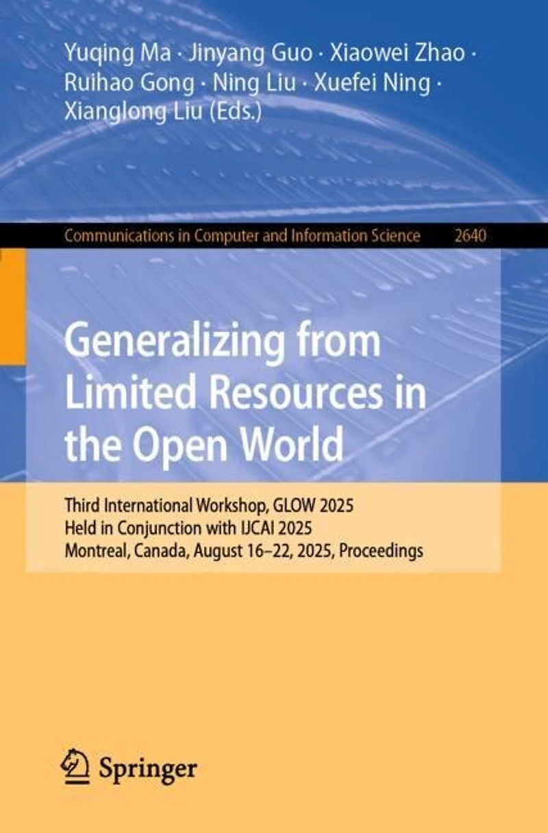 Generalizing from Limited Resources the Open World: Third International Workshop, GLOW 2025, Held Conjunction with IJCAI Montreal, Canada, August 16-22, Proceedings