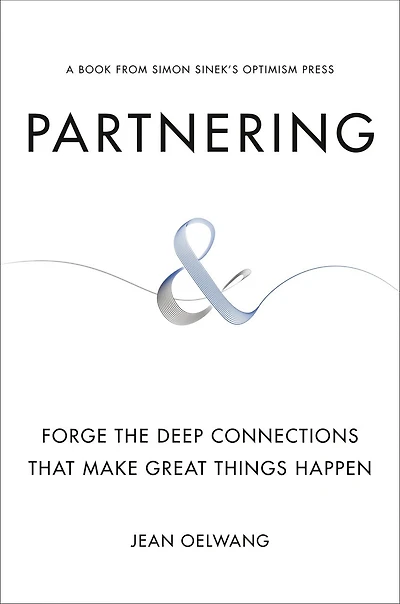 Partnering: Forge The Deep Connections That Make Great Things Happen