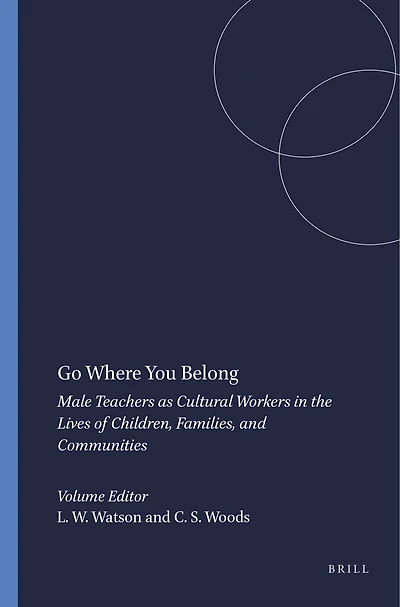 Go Where You Belong: Male Teachers as Cultural Workers the Lives of Children, Families, and Communities
