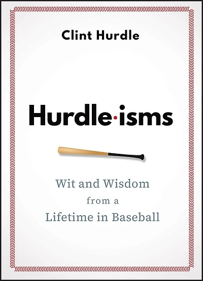 Hurdle-isms: Wit and Wisdom from a Lifetime Baseball