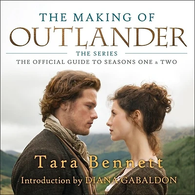 The Making of Outlander: Series Lib/E: Official Guide to Seasons One & Two