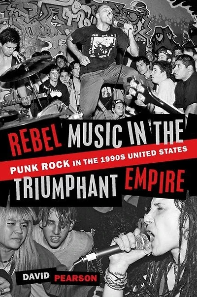 Rebel Music the Triumphant Empire: Punk Rock 1990s United States