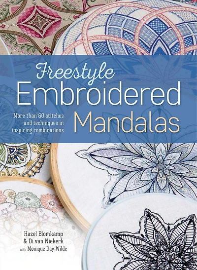 Freestyle Embroidered Mandalas: More Than 60 Stitches And Techniques In Inspiring Combinations