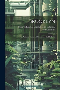Brooklyn: A National Center Of Commerce And Industry