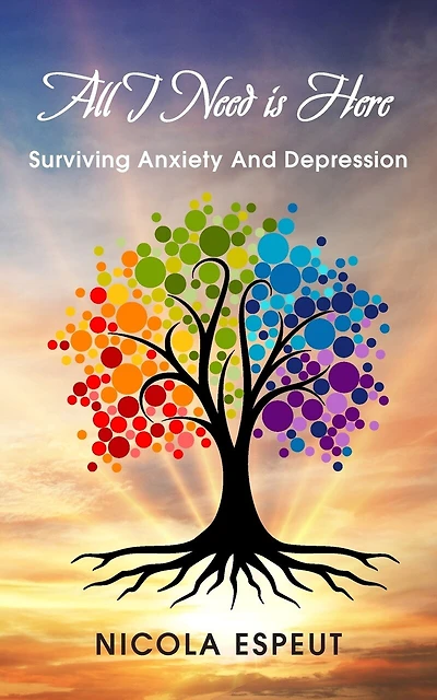 All I Need Is Here: Surviving Anxiety and Depression