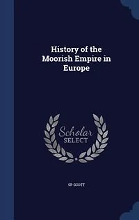 History of the Moorish Empire in Europe
