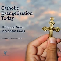 Catholic Evangelization Today: The Good News In Modern Times