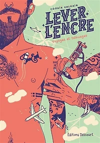 Lever l'encre - Carnet de voyages et tatouages