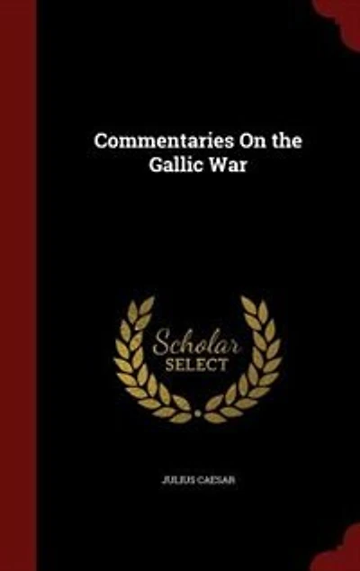 Commentaries On the Gallic War