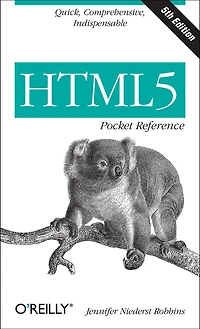 HTML5 Pocket Reference: Quick, Comprehensive, Indispensable