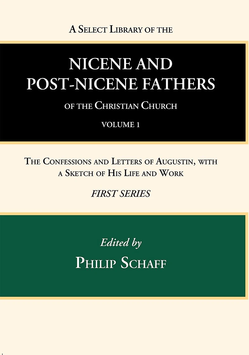 A Select Library of the Nicene and Post-Nicene Fathers of the Christian Church, First Series, Volume 1
