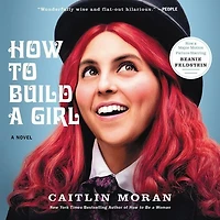 How to Build A Girl: Novel