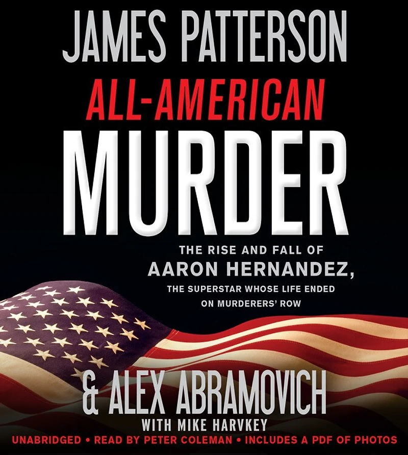 All-American Murder: the Rise and Fall of Aaron Hernandez, Superstar Whose Life Ended on Murderers' Row